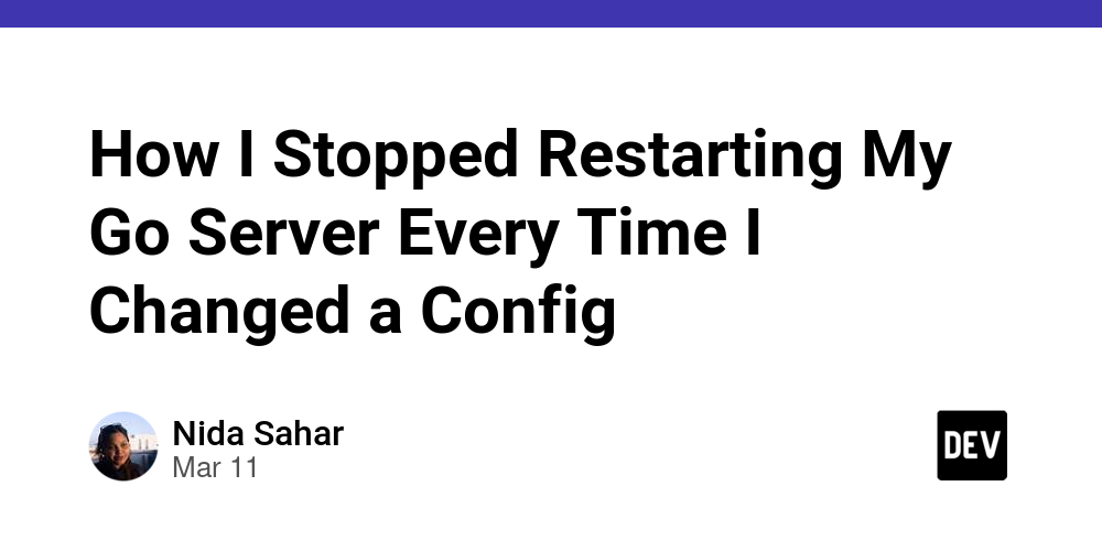 how-i-stopped-restarting-my-go-server-every-time-i-changed-a-config