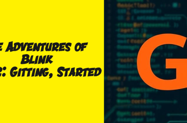 the-adventures-of-blink-s3e2:-gitting,-started
