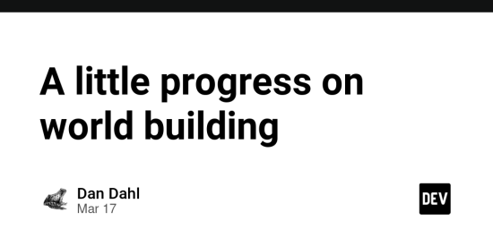 a-little-progress-on-world-building