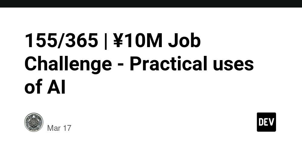 155/365-|-¥10m-job-challenge-–-practical-uses-of-ai