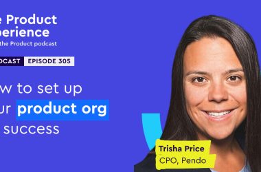 how-to-structure-your-product-org-trisha-price-(cpo,-pendo)
