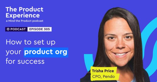 how-to-structure-your-product-org-trisha-price-(cpo,-pendo)
