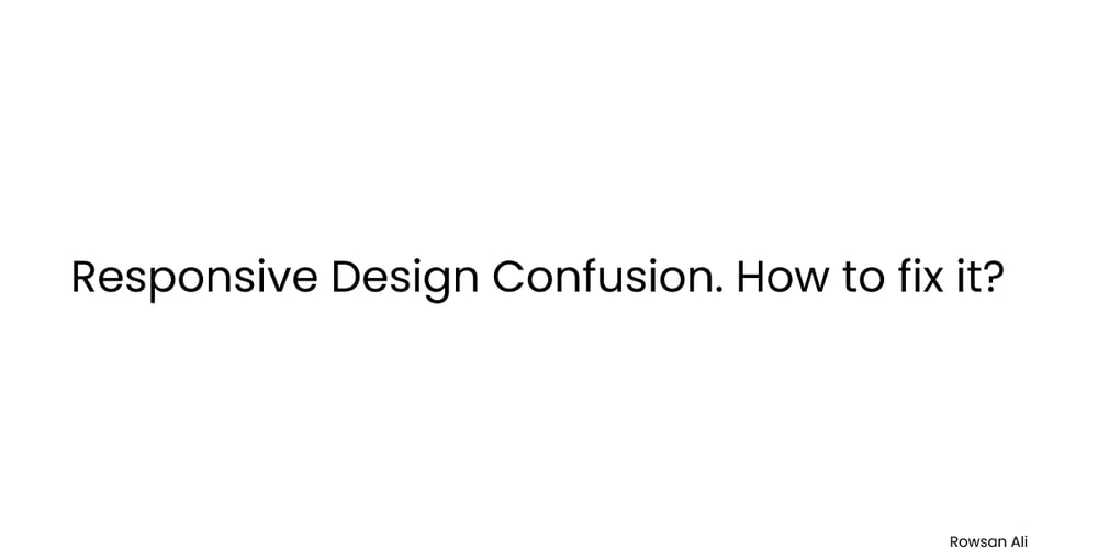 responsive-design-confusion.-how-to-fix-it?