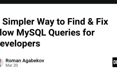 a-simpler-way-to-find-&-fix-slow-mysql-queries-for-developers