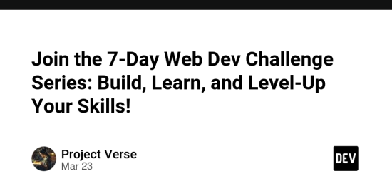 join-the-7-day-web-dev-challenge-series:-build,-learn,-and-level-up-your-skills!