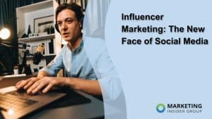 influencer-marketing:-the-new-face-of-social-media