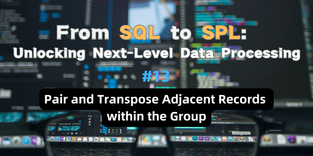 pair-and-transpose-adjacent-records-within-the-group - from-sql-to-spl #13