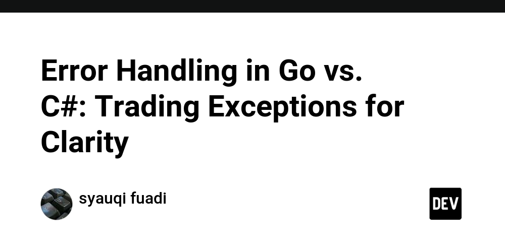 error-handling-in-go-vs.-c#:-trading-exceptions-for-clarity