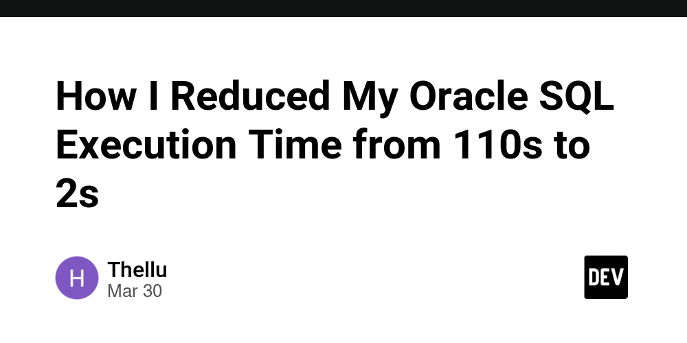 how-i-reduced-my-oracle-sql-execution-time-from-110s-to-2s