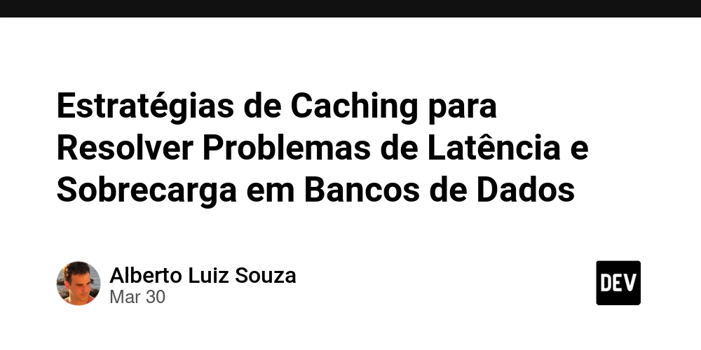 estrategias-de-caching-para-resolver-problemas-de-latencia-e-sobrecarga-em-bancos-de-dados