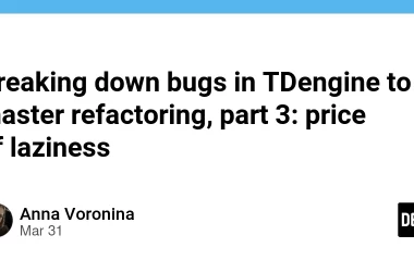 breaking-down-bugs-in-tdengine-to-master-refactoring,-part-3:-price-of-laziness