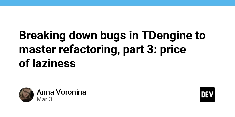 breaking-down-bugs-in-tdengine-to-master-refactoring,-part-3:-price-of-laziness