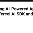 building-ai-powered-apps-with-vercel-ai-sdk-and-react