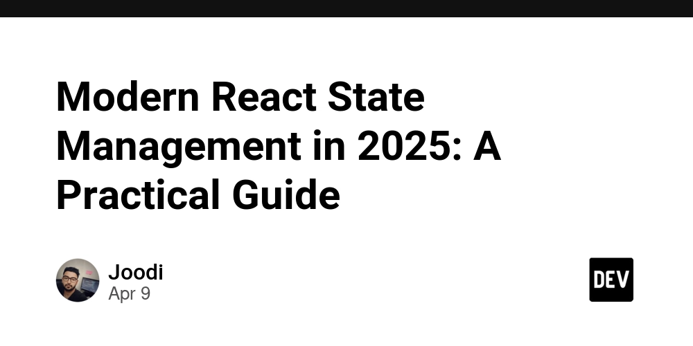 modern-react-state-management-in-2025:-a-practical-guide