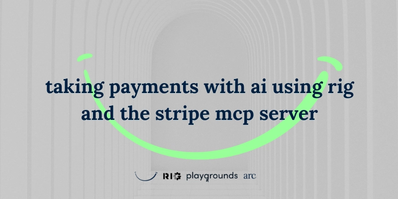 taking-payments-with-ai-agents-and-rig-using-stripe’s-mcp-server
