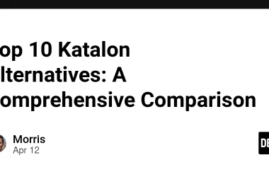 top-10-katalon-alternatives:-a-comprehensive-comparison