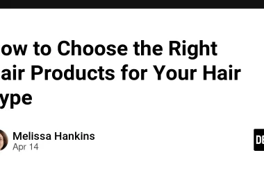 how-to-choose-the-right-hair-products-for-your-hair-type