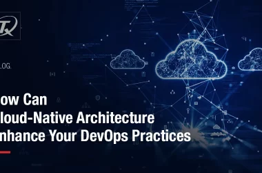 how-can-cloud-native-architecture-enhance-your-devops-practices