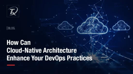 how-can-cloud-native-architecture-enhance-your-devops-practices