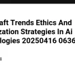 blog-draft-trends-ethics-and-monetization-strategies-in-ai-technologies-20250416-063637