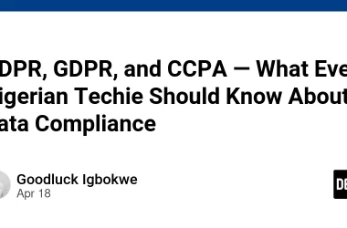 ndpr,-gdpr,-and-ccpa-—-what-every-nigerian-techie-should-know-about-data-compliance