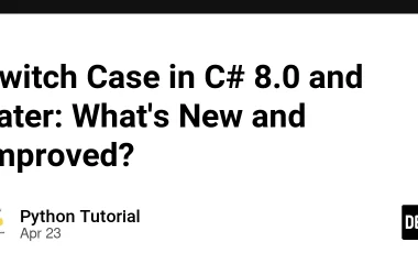 switch-case-in-c#-8.0-and-later:-what’s-new-and-improved?