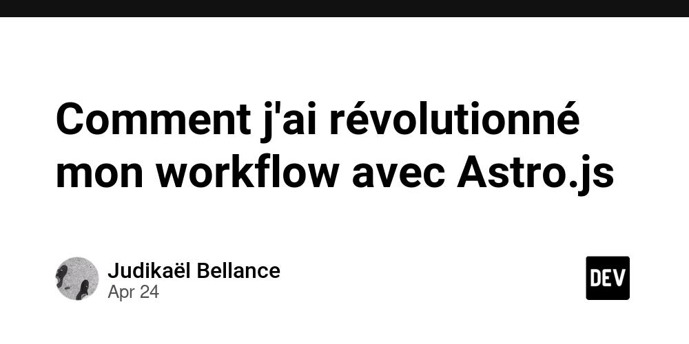 comment-j’ai-revolutionne-mon-workflow-avec-astro.js