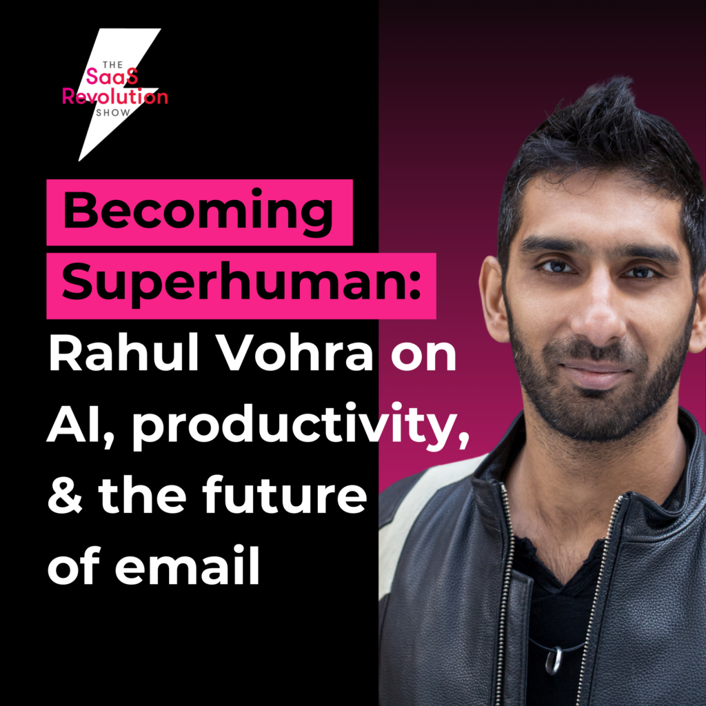 becoming-superhuman:-rahul-vohra-on-ai,-productivity,-and-the-future-of-email
