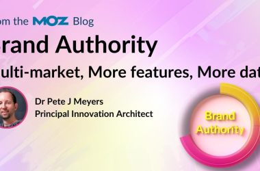 moz’s-brand-authority:-multi-market,-more-features,-more-data!