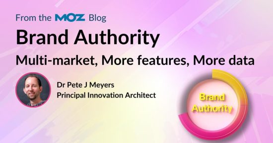 moz’s-brand-authority:-multi-market,-more-features,-more-data!