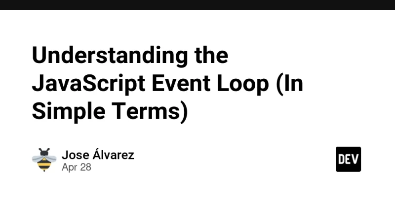 Understanding the JavaScript Event Loop (In Simple Terms) - prodSens.live