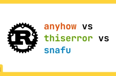 rust-error-handling-compared:-anyhow-vs-thiserror-vs-snafu