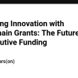 unlocking-innovation-with-blockchain-grants:-the-future-of-non-dilutive-funding