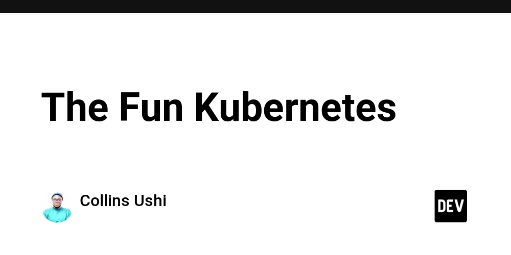 the-fun-kubernetes:-a-beginner’s-guide-to-the-container-playground