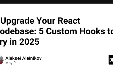 -upgrade-your-react-codebase:-5-custom-hooks-to-try-in-2025