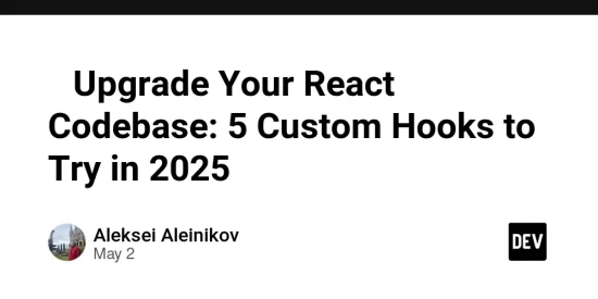 -upgrade-your-react-codebase:-5-custom-hooks-to-try-in-2025