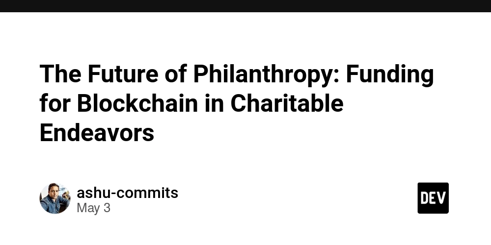 the-future-of-philanthropy:-funding-for-blockchain-in-charitable-endeavors