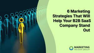 6-marketing-strategies-that-will-help-your-b2b-saas-company-stand-out