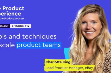 tools-and-techniques-to-scale-product-teams-–-charlotte-king-(lead-product-manager,-ebay)