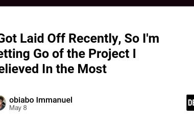 i-got-laid-off-recently,-so-i’m-letting-go-of-the-project-i-believed-in-the-most
