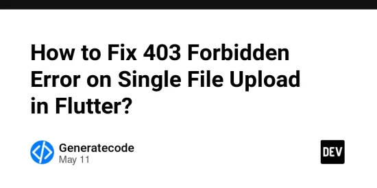 how-to-fix-403-forbidden-error-on-single-file-upload-in-flutter?