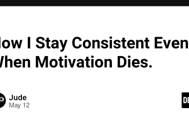 how-i-stay-consistent-even-when-motivation-dies.