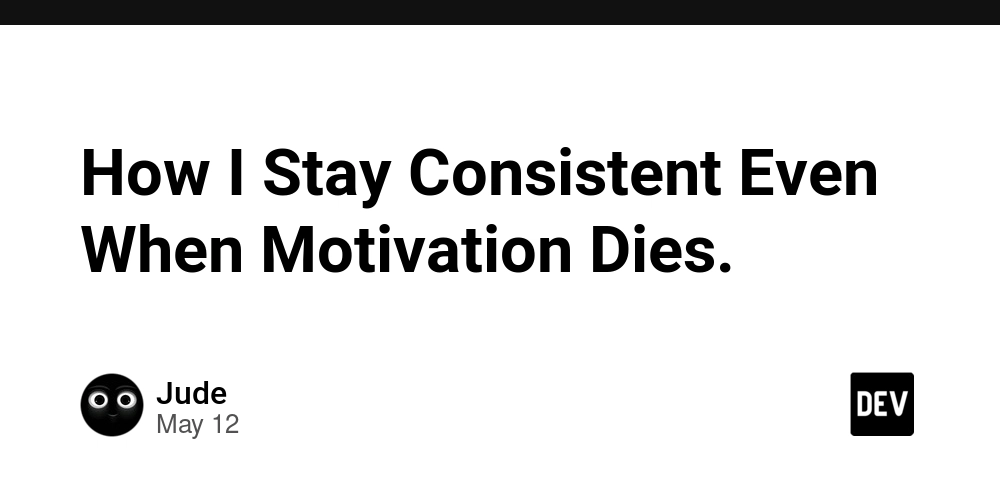 how-i-stay-consistent-even-when-motivation-dies.