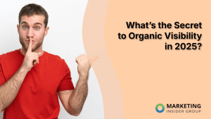 what’s-the-secret-to-organic-visibility-in-2025?