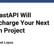 why-fastapi-will-supercharge-your-next-python-project-