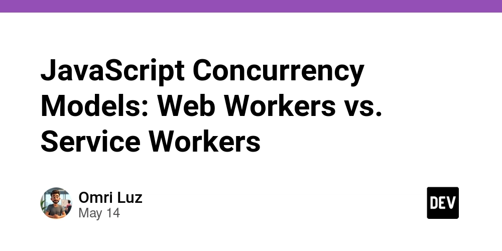 javascript-concurrency-models:-web-workers-vs.-service-workers