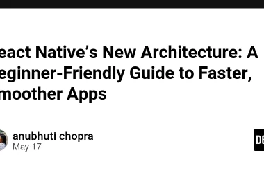 react-native’s-new-architecture:-a-beginner-friendly-guide-to-faster,-smoother-apps