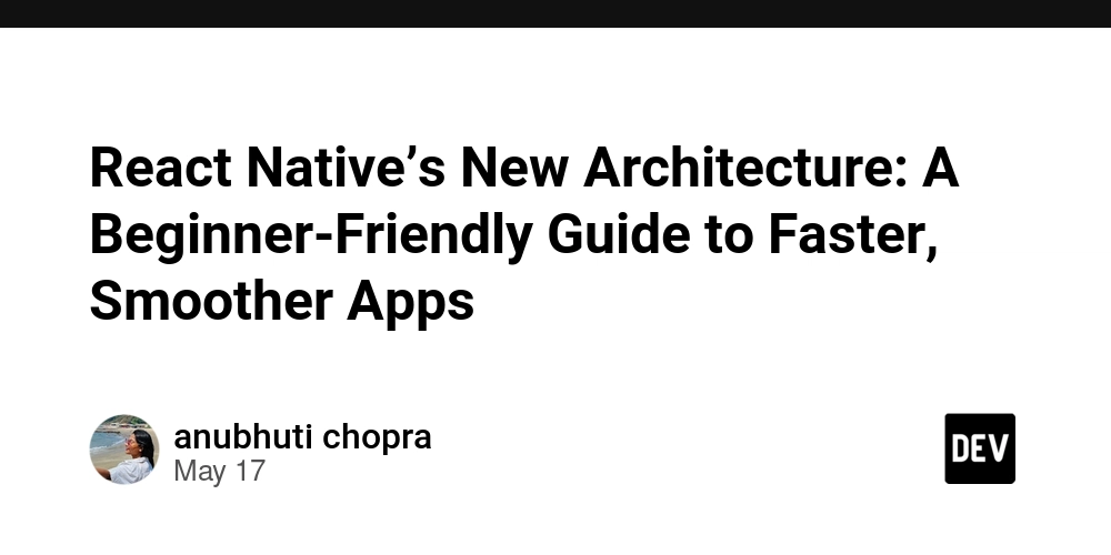 react-native’s-new-architecture:-a-beginner-friendly-guide-to-faster,-smoother-apps