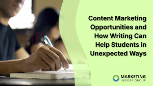 content-marketing-opportunities-and-how-writing-can-help-students-in-unexpected-ways