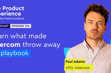 what-made-intercom-throw-away-its-product-playbook-–-paul-adams-(cpo,-intercom)